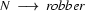 N\ \longrightarrow\ robber