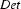 \textit{Det}