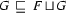  G\ \sqsubseteq \ 
F\sqcup  G