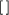 [ \ ]