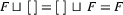  F \sqcup \ [ \ ] = [ \ ] \ \sqcup
\  F =   F