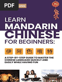 Learn Mandarin Chinese For Beginners A Step Step-By - Step Guide To Master The Chinese Language Quickly and Easily While Having... (Leo W Chang (Chang, Leo W) )