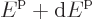 ${\vphantom' E}^{\rm p}+{\rm d}{\vphantom' E}^{\rm p}$