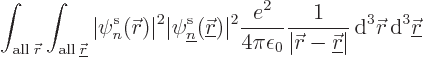 \begin{displaymath}
\int_{{\rm all}\;{\skew0\vec r}} \int_{{\rm all}\;{\underli...
...{ \rm d}^3{\skew0\vec r}{ \rm d}^3{\underline{\skew0\vec r}}
\end{displaymath}