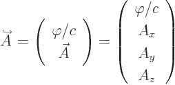 \begin{displaymath}
{\buildrel\raisebox{-1.5pt}[0pt][0pt]
{\hbox{\hspace{2.5pt}...
...(\begin{array}{c}\varphi/c\ A_x\ A_y\ A_z\end{array}\right)
\end{displaymath}