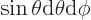 $\sin\theta{\rm d}\theta{\rm d}\phi$