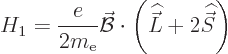 \begin{displaymath}
H_1 = \frac{e}{2m_{\rm e}} \skew2\vec{\cal B}\cdot \left({\skew 4\widehat{\vec L}}+ 2 {\skew 6\widehat{\vec S}}\right)
\end{displaymath}